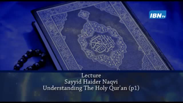 [01] Understanding The Holy Quran - Sayyid Haider Naqvi - English