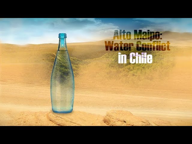 [Documentary] Alto Maipo: Water Conflict in Chile - English