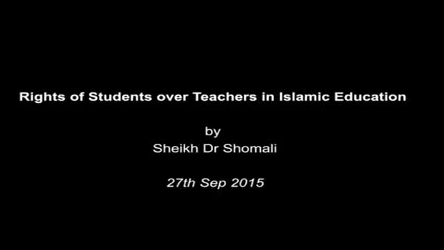 Rights of Students over Teachers in Islamic Education - Sheikh Dr Shomali - 27th Sep 2015 - English