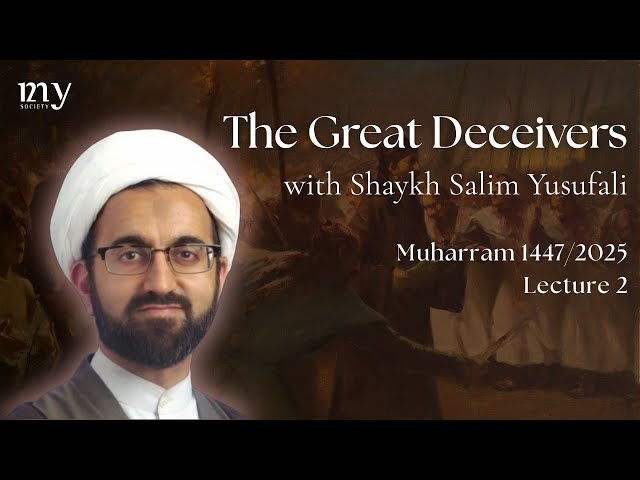 [2] The great Deceivers | Sheikh Salim Yusufali | 1st Muharram 1447 | Al Mahdi Islamic Center - English