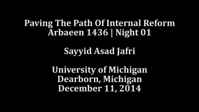 [01] Paving The Path of Internal Reform | Sayyid Asad Jafri | Arbaeen 1436 2014 - English