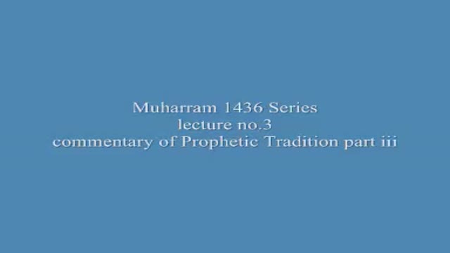 [03] Muharram 1436-2014 - Commentary Of Prophetic Tradition - Sh. Sekaleshfar - English