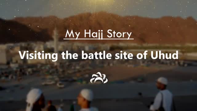 The Battle site of Uhud - Hajj Story - English