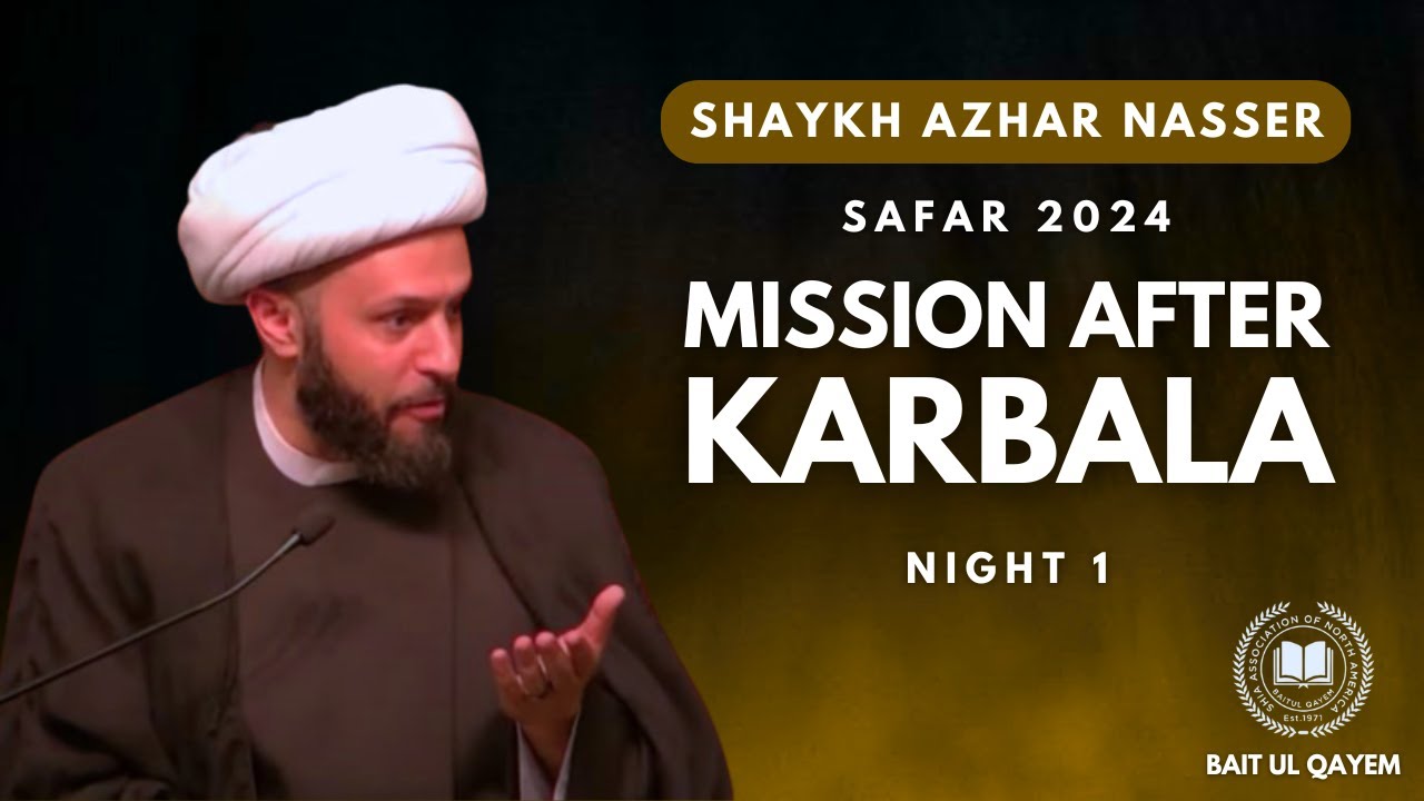 Mission After Karbala | Shaykh Azhar Nasser | 5th Safar 1446 AH