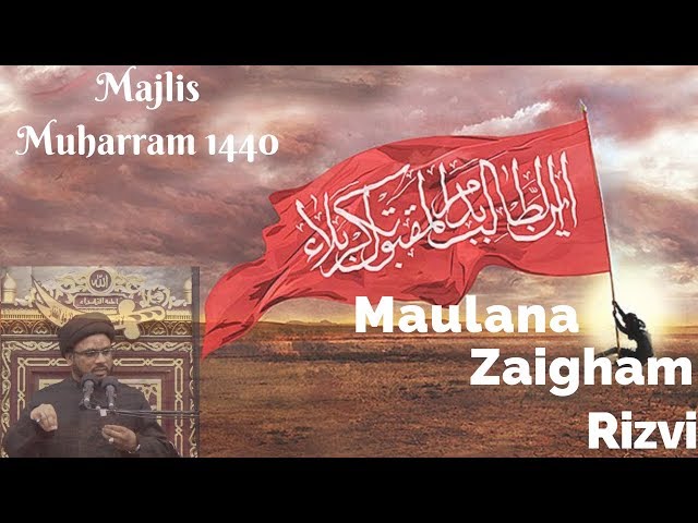 5th Muharram 1440 Majlis - Maulana Zaigham Rizvi.