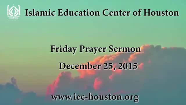 [Friday Sermon] 25 December 2015 - H.I Ferhat Abbas - Iec Houston, Tx - English