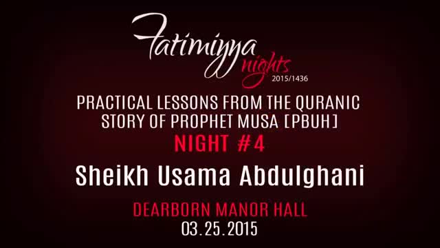 [04] Quranic Lessons from the Story of Prophet Musa | Sh. Usama Abdulghani | Fatimiyya 2015 - English