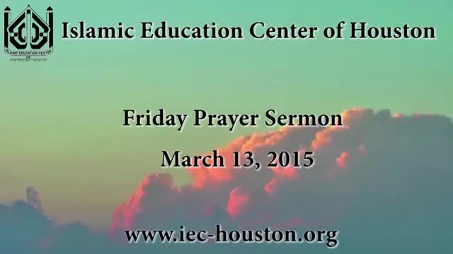 [Friday Sermon] 13 March 2015 - Moulana Ali Akbar Badiei - Iec Houston, Tx - English