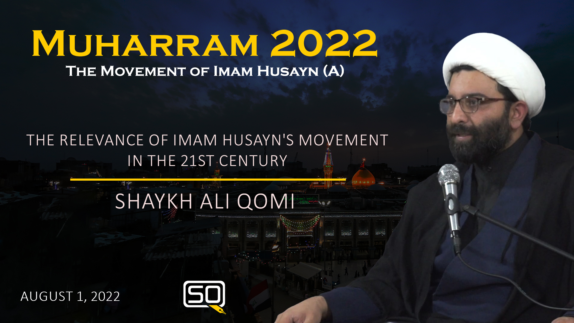 (01August2022) The Relevance Of Imam Husayn's Movement in the 21st century | Shaykh Ali Qomi | MUHARRAM 2022 | English