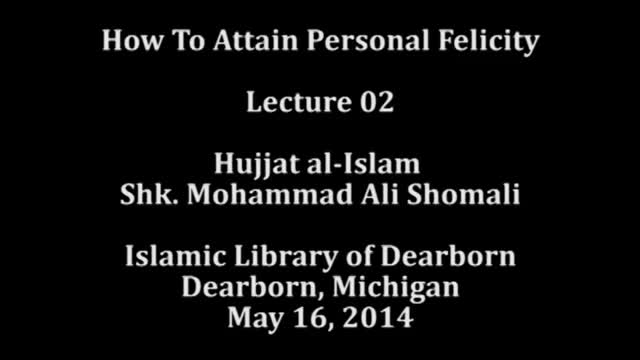 [02] How To Attain Personal Felicity | Shk. Mohammad Ali Shomali - 15 May 2014 - English