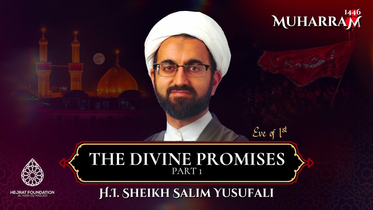 The Divine Promises - Part 1 | Muharram 1446 | H.I. Shaykh Salim Yusufali Muharram 2024-1446 | English