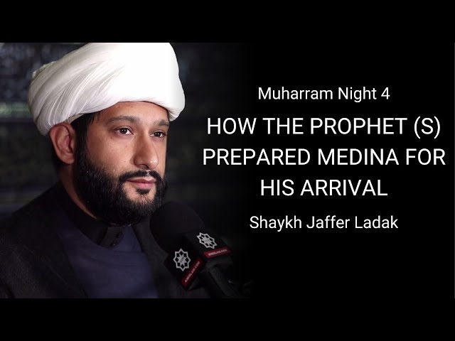 Majlis 4 | Topic:  How the Prophet (s) prepared Medina for his arrival - Shaykh  Jaffer Ladak Muharram 1442/2020