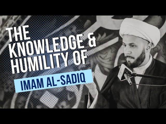 The Knowledge and Humility of Imam Al-Sadiq | Sheikh Azhar Nasser | English