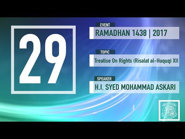 [Day 29] Mah e Ramadhan 1438 | Topic: Treatise On Rights (Risalat al-Huquq) 12 | Maulana Muhammad Askari - Urd