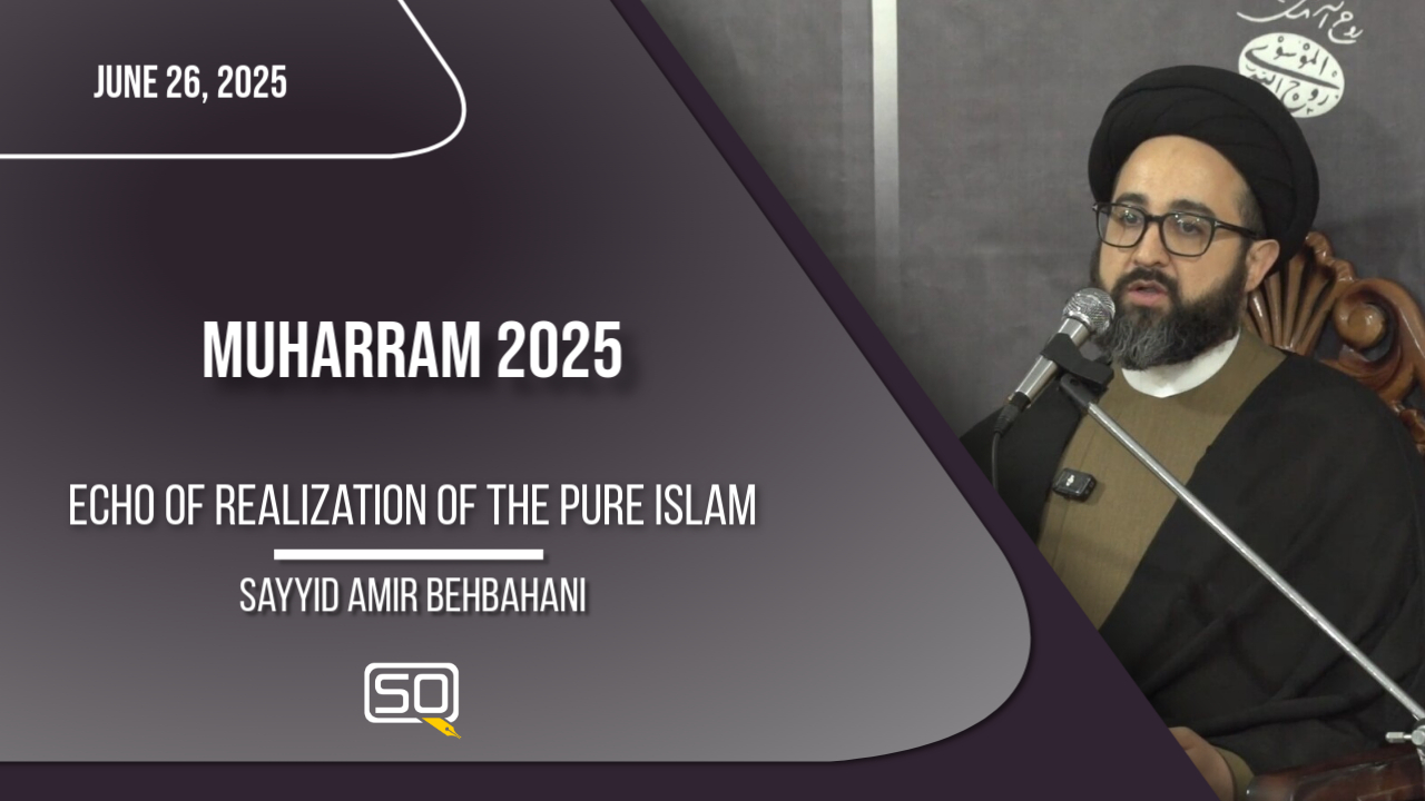 (26June2025)Echo of Realization of the Pure Islam | Sayyid Amir Behbahani | MUHARRAM 2025 | English