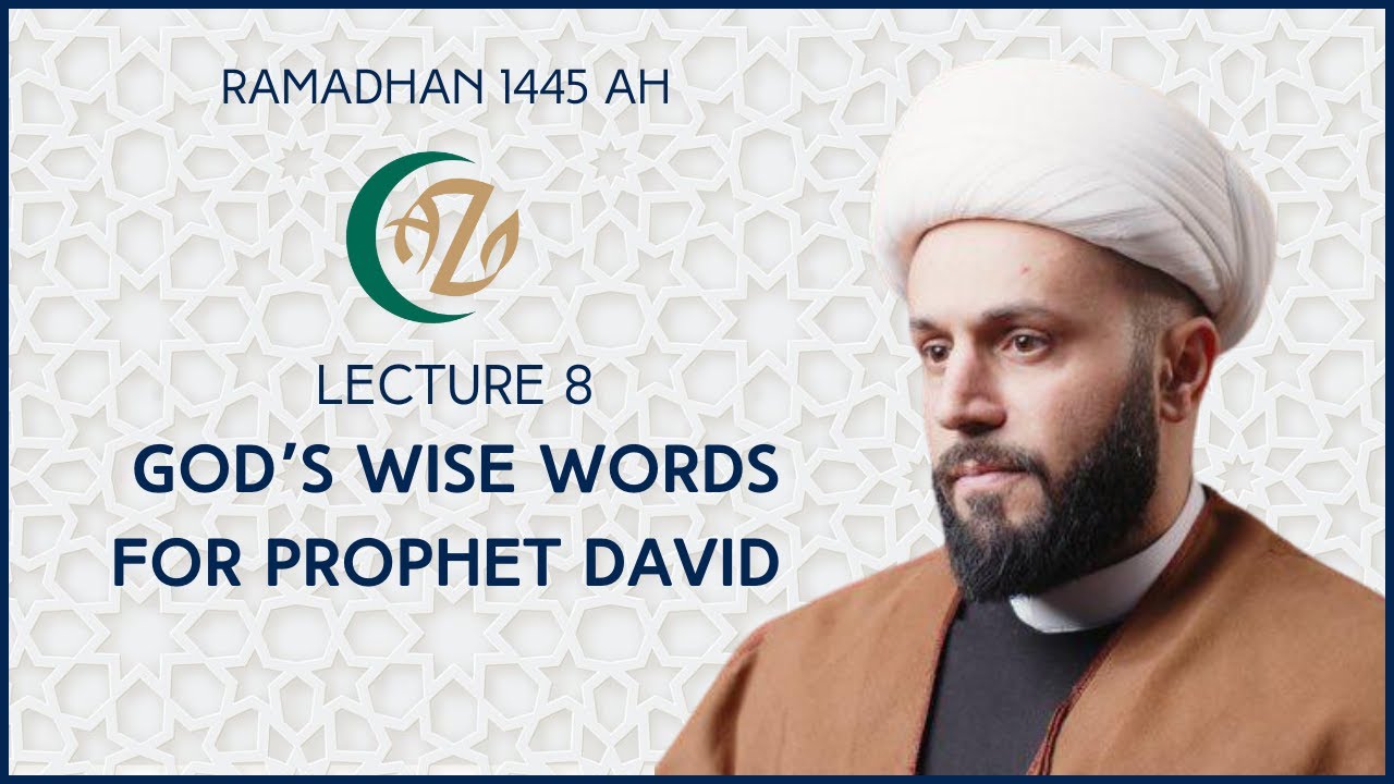 [Lecture VIII] God's wise words for Prophet David | Shaykh Azhar Nasser | Ramadhan 1445AH | 18 March 2024 | English
