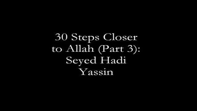 [03] 30 Steps to get Closer to Allah: Seyed Hadi Yassin - Ramadhan 1435 - English