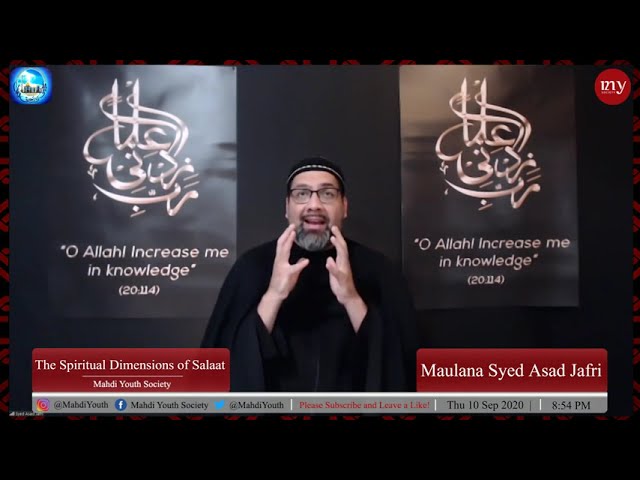 [1] The Spiritual Dimensions of Salaat | Maulana Syed Asad Jafri | English