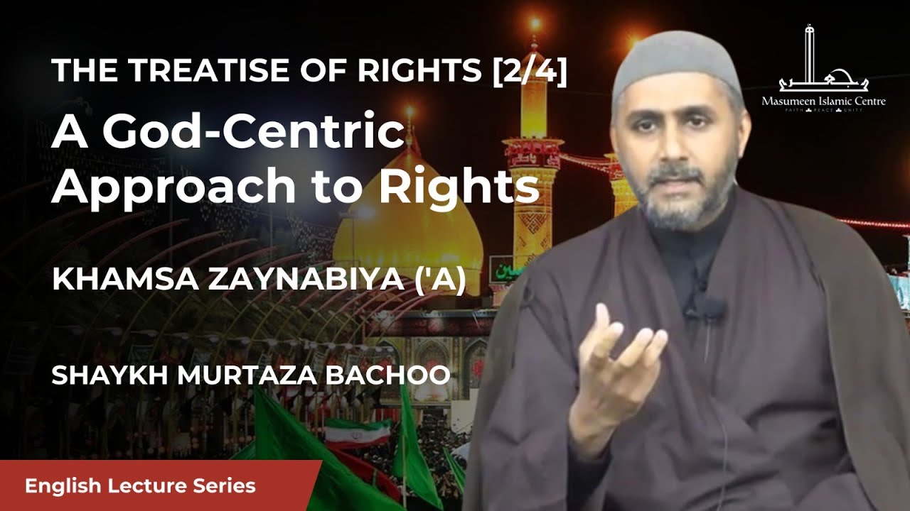 [02] A God-Centric Approach to Rights - Shaykh Murtaza Bachoo - 17th Safar 1446-2024 English 