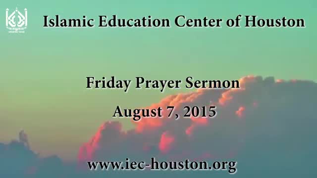 [Friday Sermon] 07 August 2015 - Hadi Elmi - Iec Houston, Tx - English