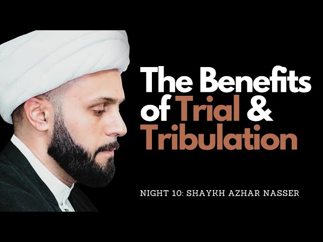 [Majlis 8] The Benefits of Trial and Tribulation | Shaykh Azhar Nasser | Wessex Jamaat | Muharram 2023 | English
