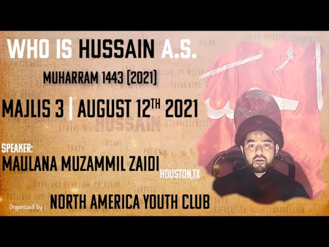 Majlis 3 | 3rd Muharram 1443-Aug 12th, 2021 | Who is Hussain A.S. | Maulana Muzammil Zaidi | English