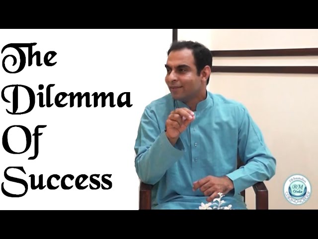 The Dilemma of Success | Qasim Ali Shah | Urdu