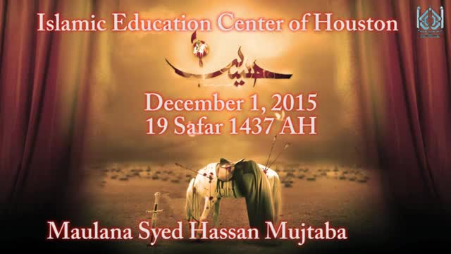 [09 Majlis] lessons learnt from karbala - Maulana Syed Hassan Mujtaba - Safar 1437/2015 - English