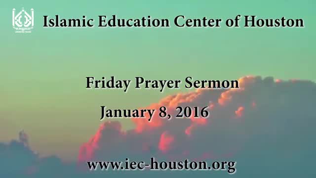 [Friday Sermon] 08 Jan 2016 - H.I Ferhat Abbas - Iec Houston, Tx - English
