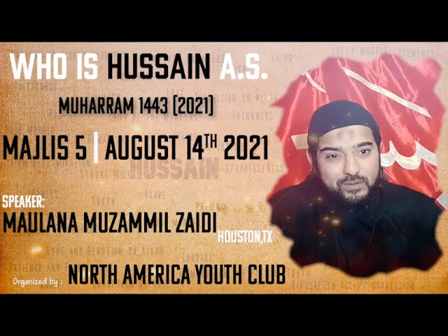 Majlis 5 | 5th Muharram 1443-Aug 14th, 2021 | Who is Hussain A.S. | Maulana Muzammil Zaidi | English