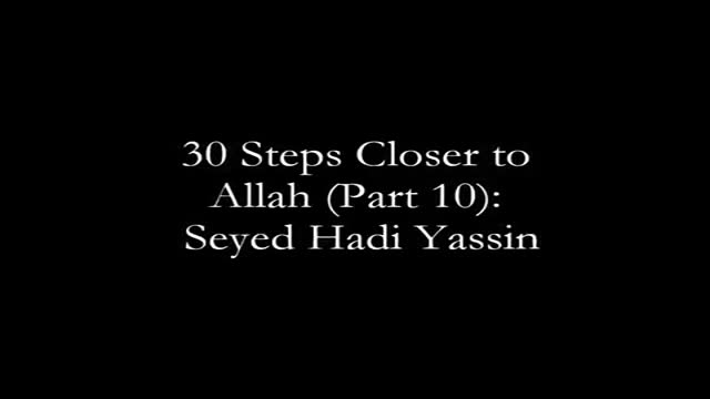 [10] 30 Steps to get Closer to Allah: Seyed Hadi Yassin - Ramadhan 1435 - English