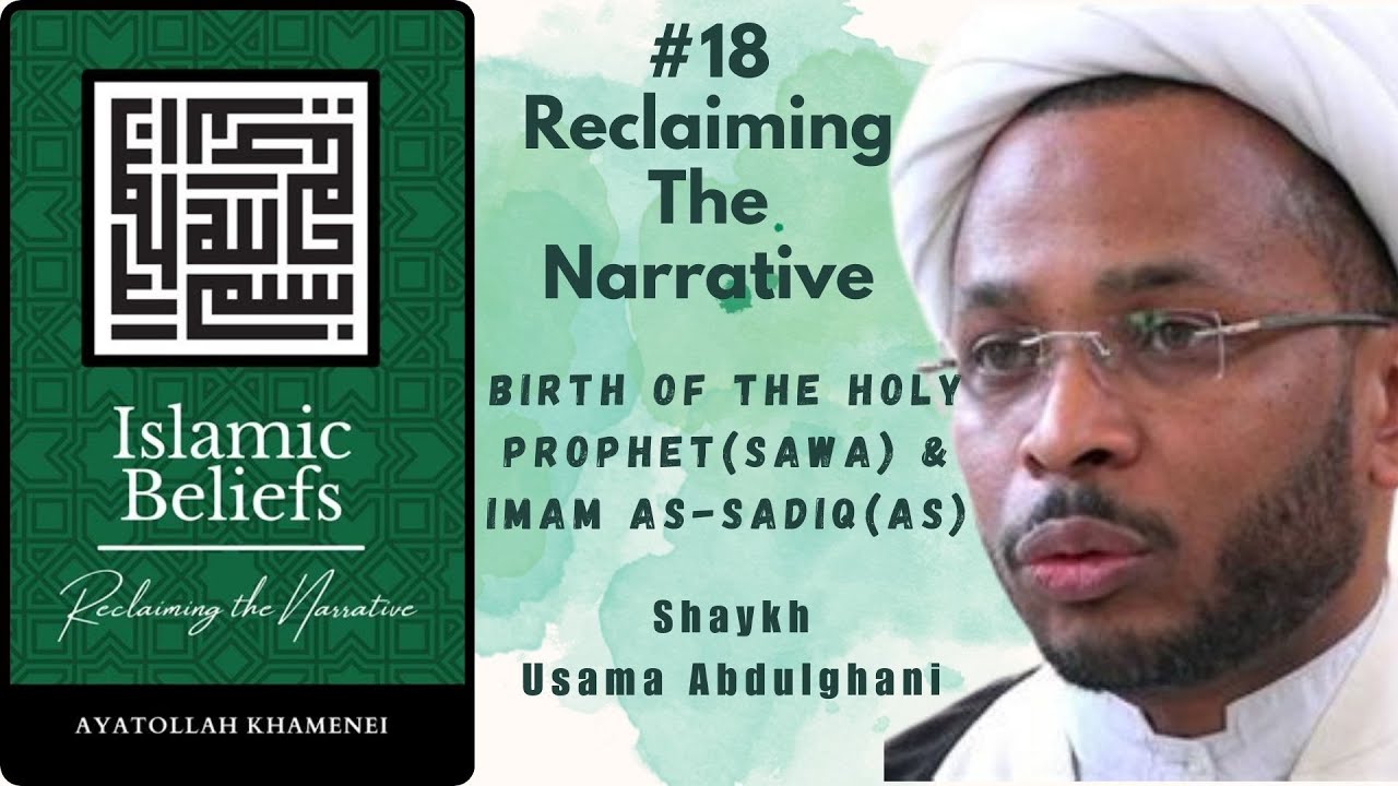 Speech 18 | Reclaiming the Narrative | Birth of Holy Prophet (saww) & Sixth Imam | Sh.Usama Abdulghani | English