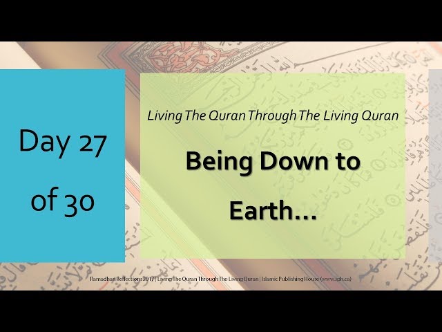 Being Down to Earth - Ramadhan Reflections 2017 - Day 27 - English