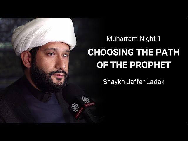 [1] Choosing the Path of the Prophet - Shaykh  Jaffer Ladak |Muharram 1442/2020 English