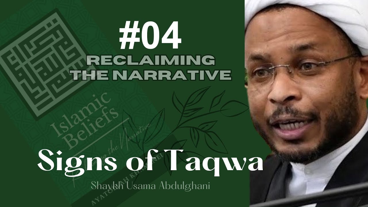 Speech 04 - Reclaiming the Narrative - Topic: Signs of Taqwa | Shaykh Usama Abdulghani English 