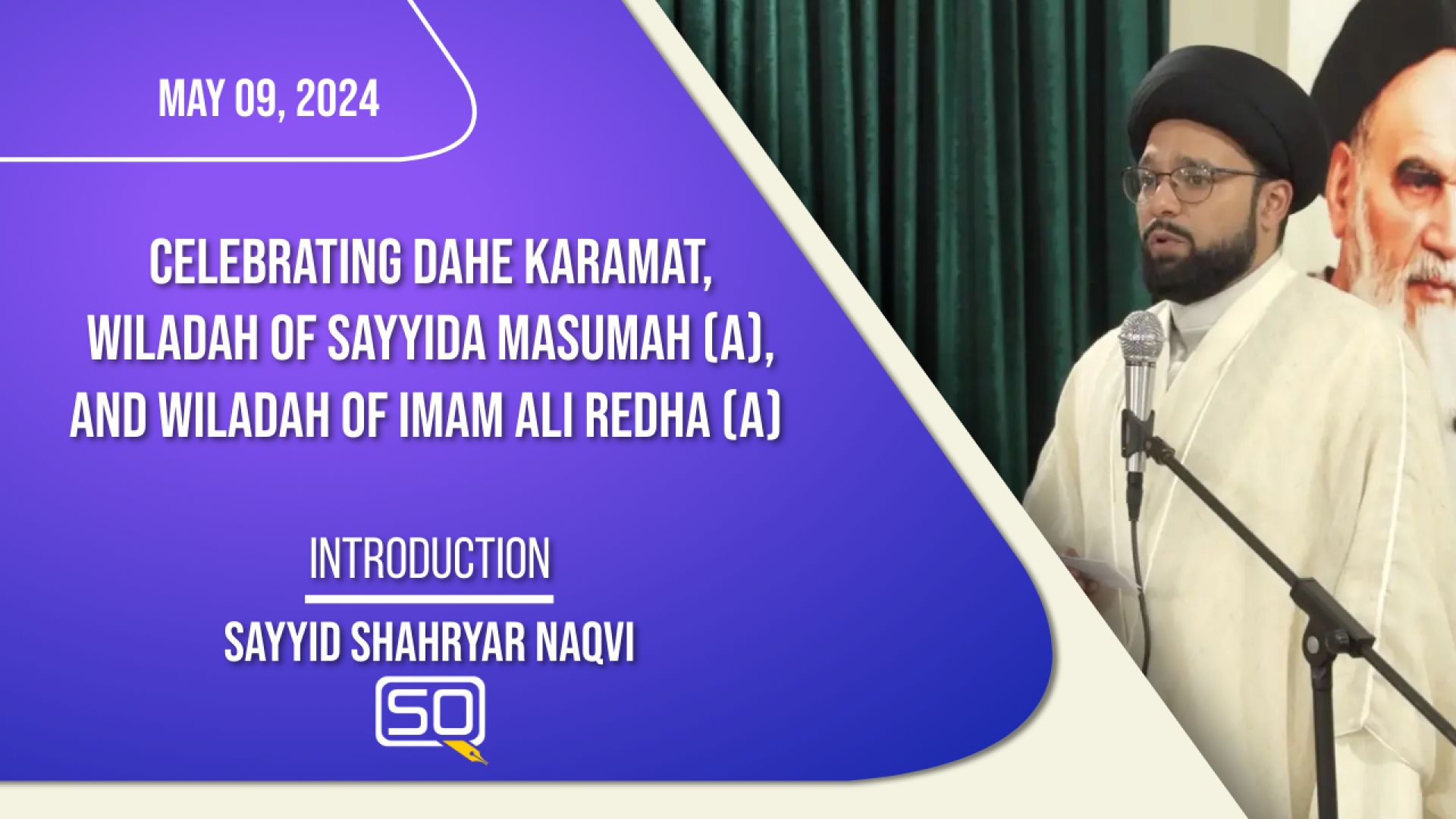 (09May2024) Introduction | Sayyid Shahryar Naqvi | Celebrating the Wiladah of Sayyida Masumah (A) and Imam Ali Redha (A) (Dahe Karamat) | English