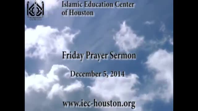 [05 December 2014] Friday Sermon - Maulana Ali Akber Badiei - IEC Houston, TX - English