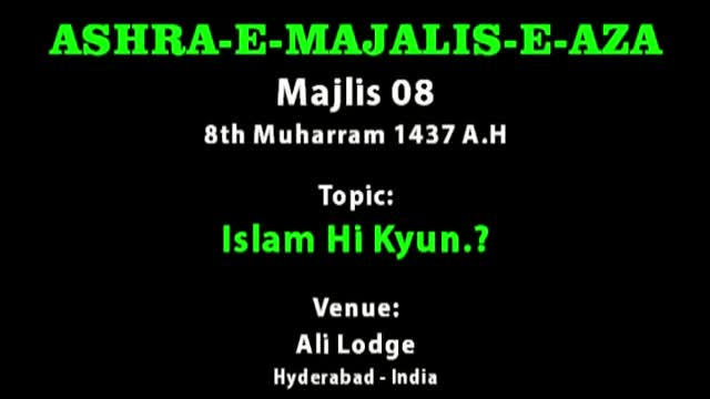[08] Islam Hi Kyun? - 8th Muharram 1437 A.H - Dr. Payam Azmi - Urdu