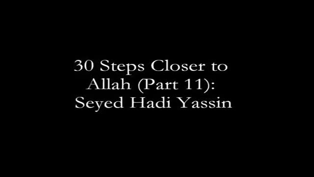 [11] 30 Steps to get Closer to Allah: Seyed Hadi Yassin - Ramadhan 1435 - English