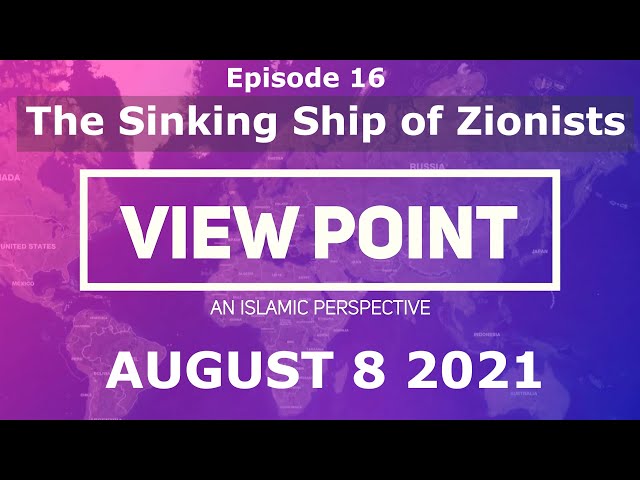 EP16-The Sinking Ship of Zionists | Sh. Hamzeh Sodagar | August 8,2021 | English