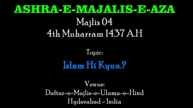 [04] Islam Hi Kyun? - 4th Muharram 1437 A.H - Dr. Payam Azmi - Urdu