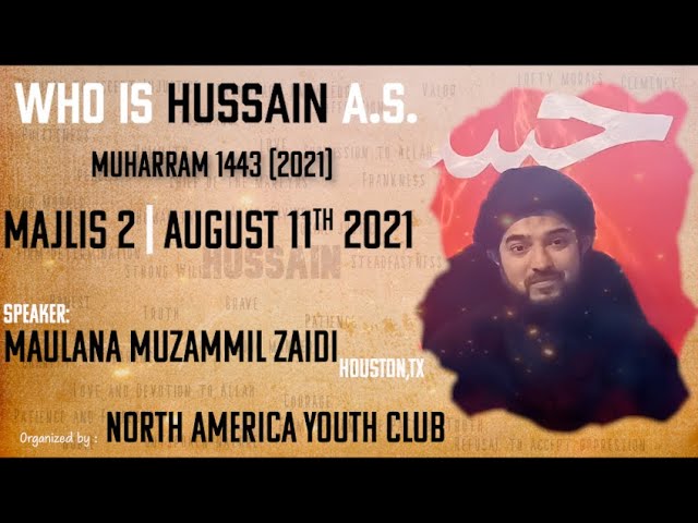 Majlis 2 | 2nd Muharram 1443-Aug 11th, 2021 | Who is Hussain A.S. | Maulana Muzammil Zaidi | English