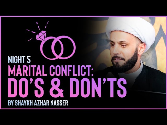 [ Majlis 5] Marital Conflict: Dos & Don'ts I Shaykh Azhar Nasser I Muharram 2022 | English