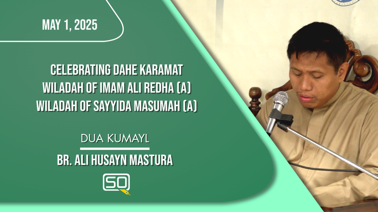(01May2025)Dua Kumayl | Br. Ali Husayn Mastura | Celebrating Dahe Karamat,Wiladah of Imam Ali Redha(A),Wiladah of Sayyida Masumah(A)| Arabic