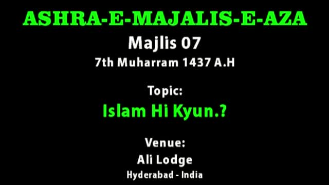 [07] Islam Hi Kyun? - 6th Muharram 1437 A.H - Dr. Payam Azmi - Urdu