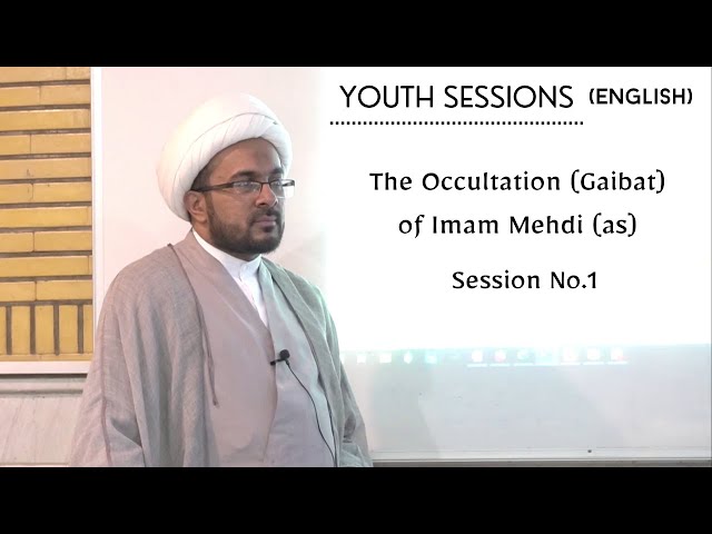 [1-ENGLISH] Youth Sessions | The Occultation (Gaibat) of Imam Mehdi (as) - Urdu