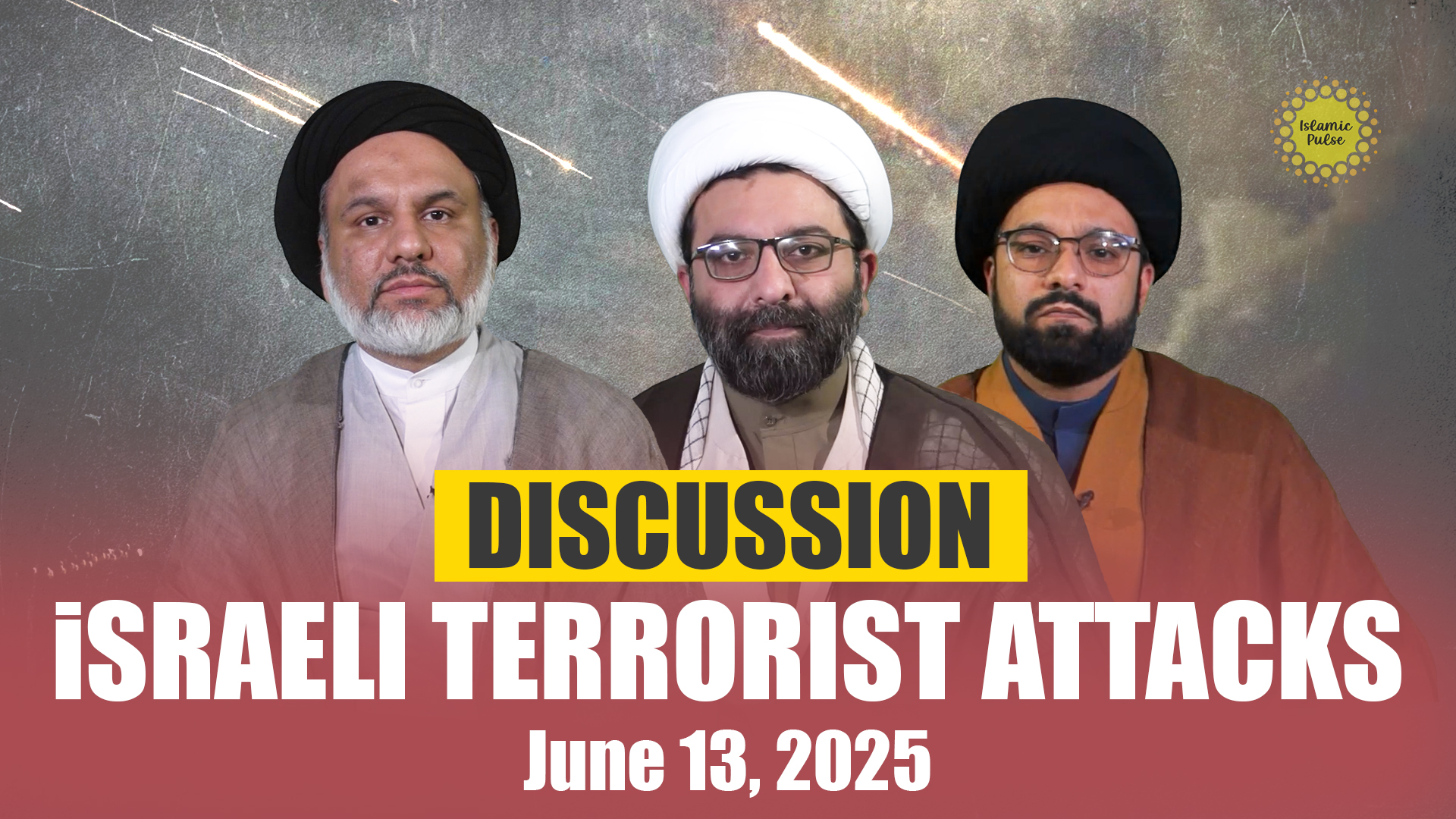 The June 13,2025 israeli Terrorist Attacks | Discussion