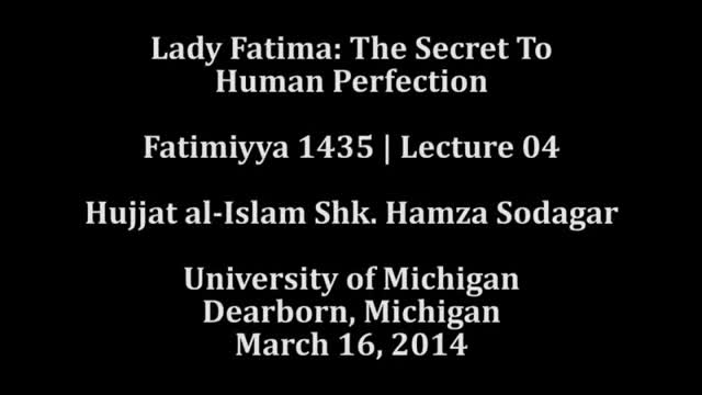 [Fatimiyya 1435-2014] Fatima [as]: The Secret To Human Perfection  | Sh. Hamza Sodagar - English