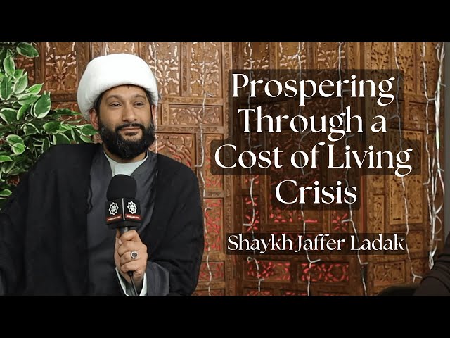Prospering Through a Cost of Living Crisis | Shaykh Jaffer Ladak | English 
