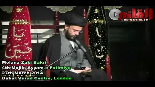 [04] Ayaam e Fatimiyah | Molana Zaki Bakri - 27 Mar 2014 - Babul Murad Centre, London - Urdu